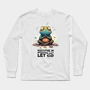 Breathe in Breathe out Let go | Meditating Toad | Mindfulness T-shirt Long Sleeve T-Shirt